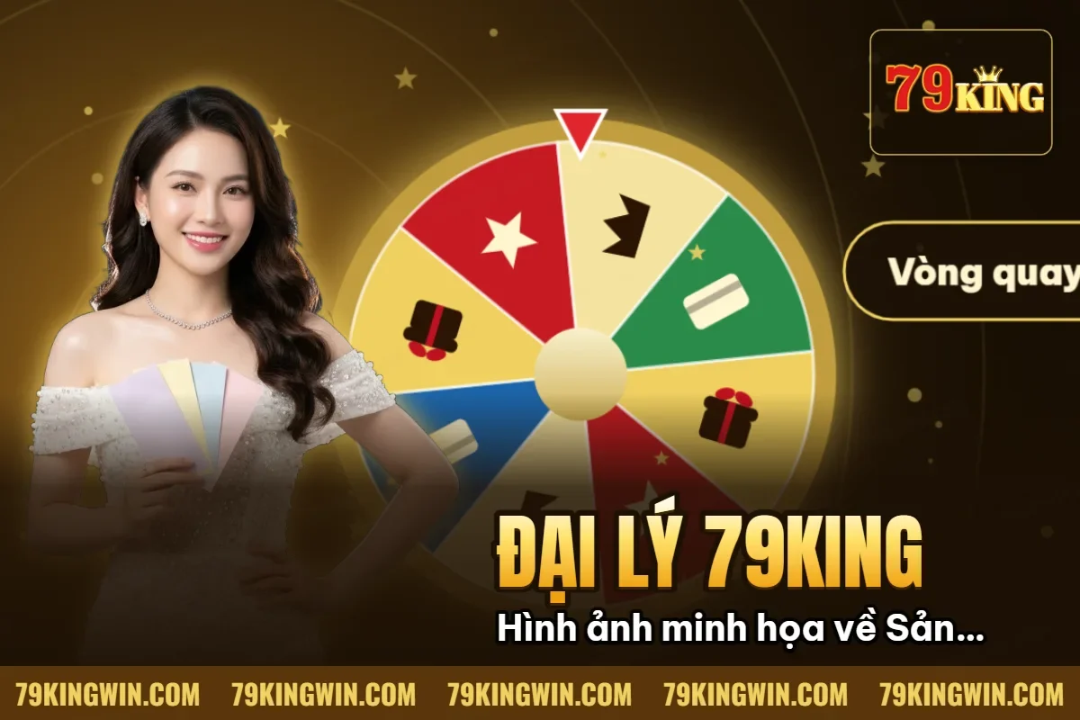 Hình minh họa bài viết: Đại Lý 79King – Chính Sách Hoa Hồng 50% & Hợp Tác Bền Vững 2026