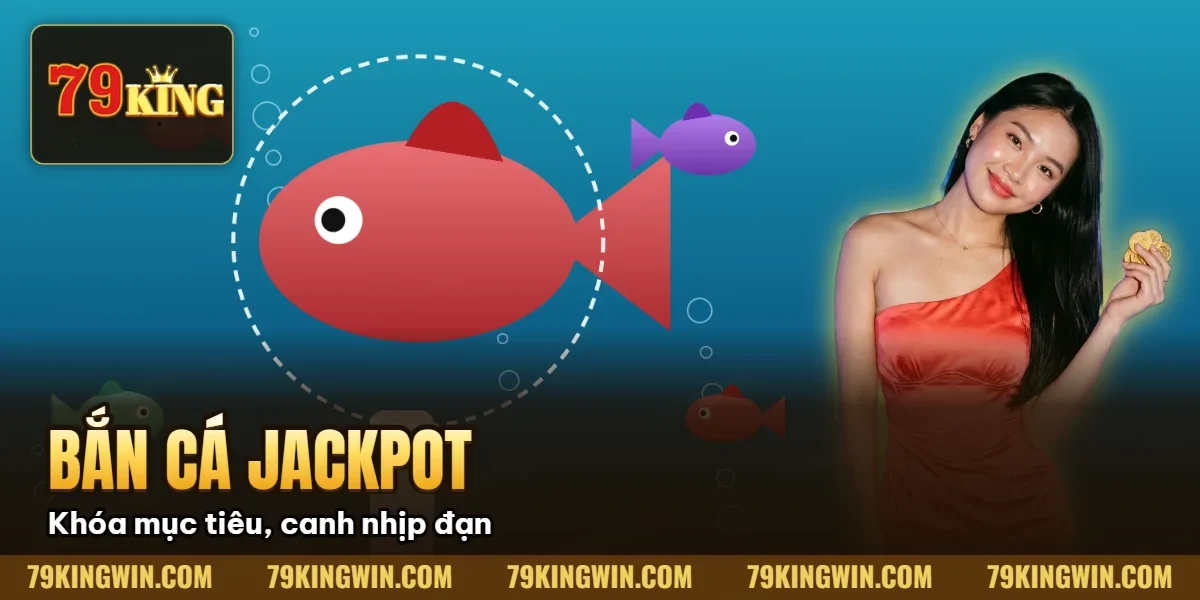 Hình minh họa bài viết: Bắn Cá Jackpot 79King: Kỹ Thuật Săn Boss & Quỹ Thưởng Lũy Tiến (2026)
